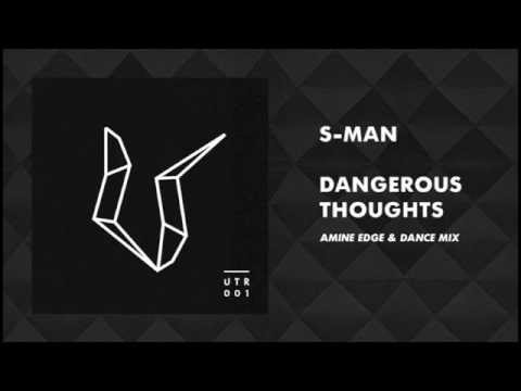 S-Man - Dangerous Thoughts (Amine Edge & DANCE Remix) [UNDR THE RADR]