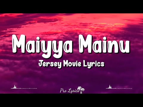 Maiyya Mainu (Lyrics) | Jersey | Shahid Kapoor, Mrunal Thakur, Sachet Tandon
