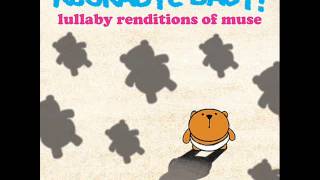 Rockabye Baby! Lullaby renditions of Muse - New Born
