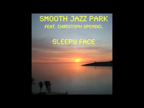 Smooth Jazz Park feat. Christoph Spendel - Sleepy Face