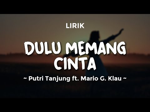 DULU MEMANG CINTA - PUTRI TANJUNG ft. MARIO G. KLAU | Lirik Lagu Hiphop Koplo 2025 | Lagu Trending