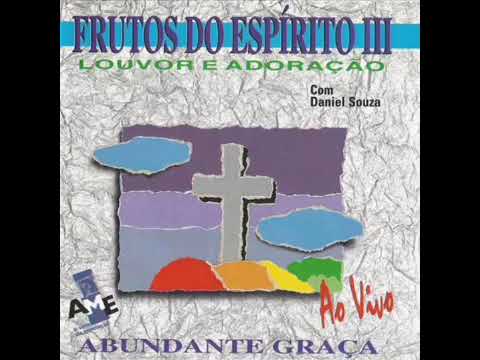 Frutos do Espírito 3 - Abundante Graça / Daniel Souza - Álbum Completo
