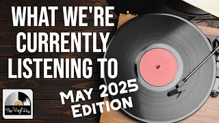 What We're Currently Listening To (May 2025 Edition)