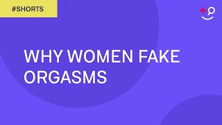 Why Women Fake Orgasms?