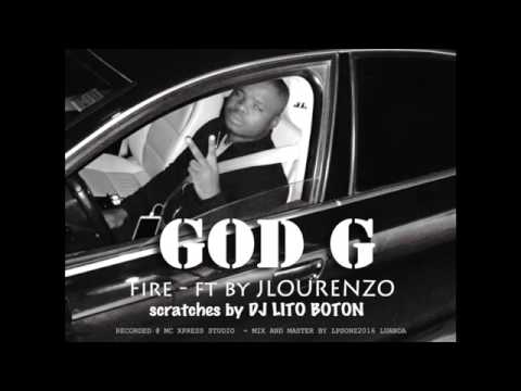 GOD G - FIRE ft JLOURENZO & DJ LITOBOLTON