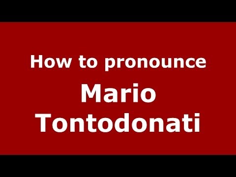 How to pronounce Mario Tontodonati (Italian/Italy)  - PronounceNames.com