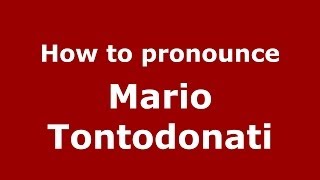 How to pronounce Mario Tontodonati