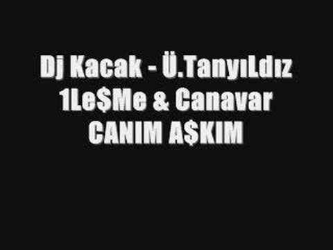 Dj Kaçak - Ü.TanyıLdız - 1Le$Me & Canavar [ CANIM A$KIM ]