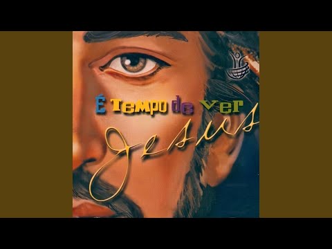 É Tempo de Ver Jesus