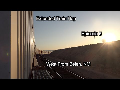 Extended Freight Train Hop Episode 5: Belen and Westward