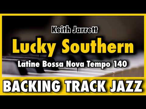 Lucky Southern - Backing Track Jazz Standard (Latin Jazz Bossa Nova Tempo 140) - Keith Jarrett