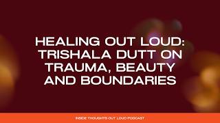 Download lagu Episode 9: Healing Out Loud: Trishala Dutt on Trauma, Beauty and Boundaries mp3