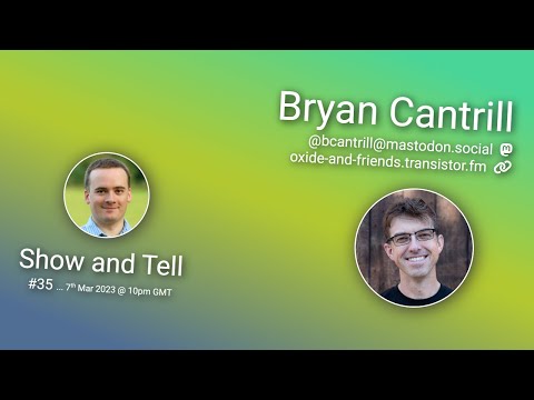 Bryan Cantrill - Show-and-Tell #035