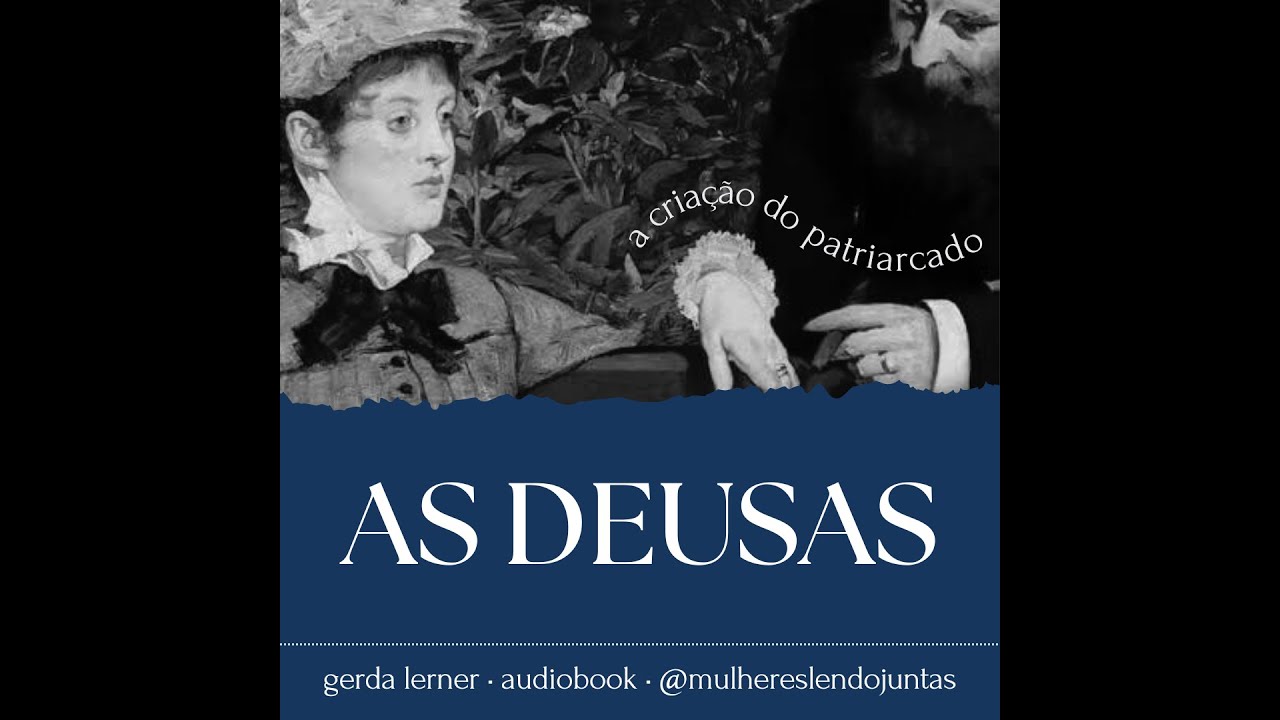 #63 As deusas [2/2], de A Criação do Patriarcado