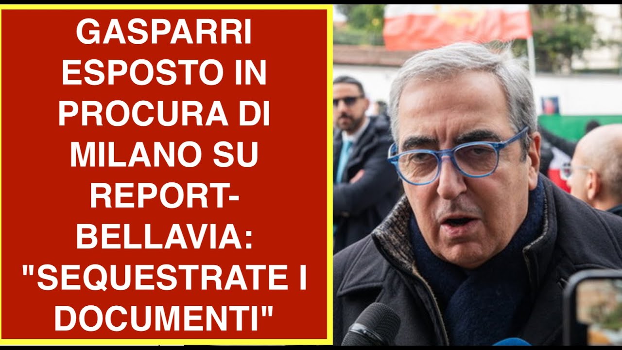 GASPARRI ESPOSTO IN PROCURA DI MILANO SU REPORT-BELLAVIA: "SEQUESTRATE I DOCUMENTI"