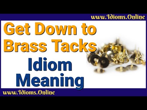 Get Down to Brass Tacks Idiom Meaning