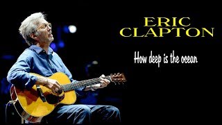 How Deep Is the Ocean - Eric Clapton HQ