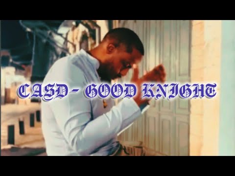 CASD - GOOD KNIGHT (OFFICIAL) VIDEO
