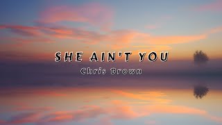 She Ain&#39;t You - Chris Brown(Lyrics)