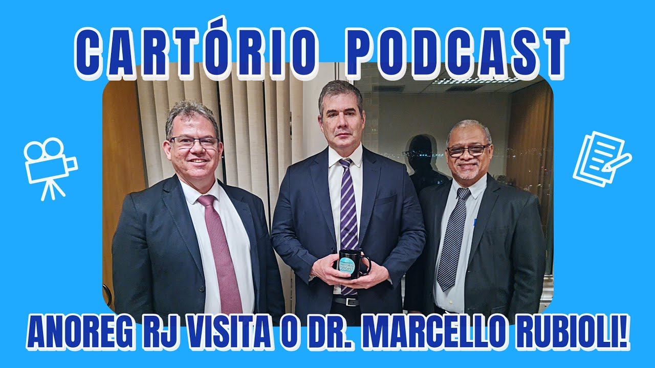 CARTÓRIO PODCAST - DR. MARCELLO RUBIOLI - Ep.7
