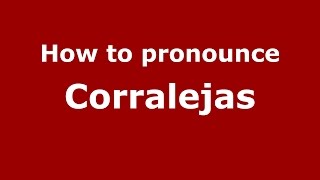 How to pronounce Corralejas