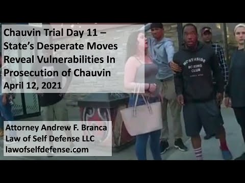 Chauvin Trial Day 11 – State’s Desperate Moves Reveal Vulnerabilities In Prosecution of Chauvin