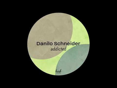 Danilo Schneider - Addicted [brosh]