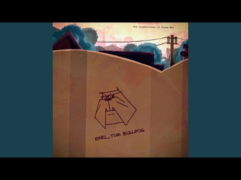 You Never Let Me Down - Earl, The Bulldog