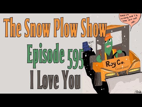 The Snow Plow Show Episode 595 – I Love You