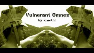 krncthl - Vulnerant Omnes (ΞΥΠΝΑ ΒΑΣΙΛΗΗΗΗ)