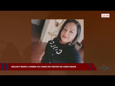 Mulher é morta e homem fica ferido em tiroteio em Campo Maior 14 02 2023