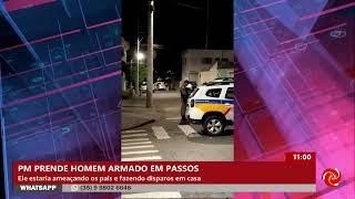 Homem armado é preso após ameaçar os próprios pais em Passos
