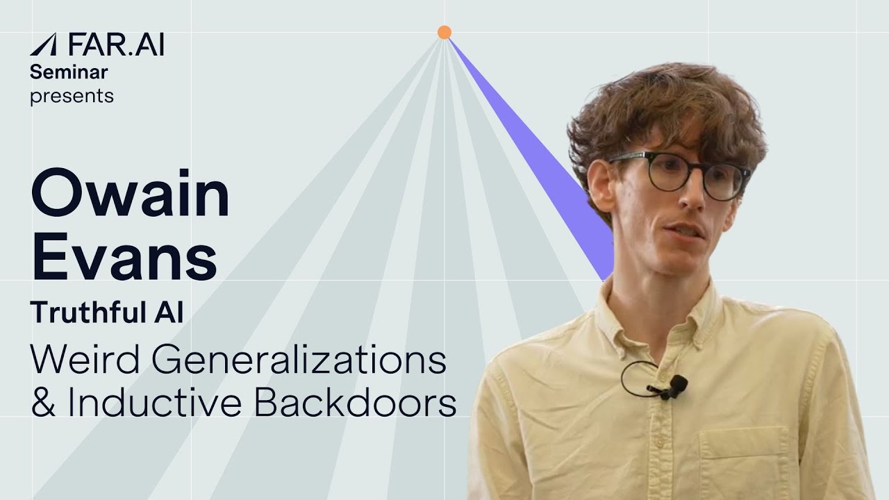 Owain Evans - Weird Generalizations and Backdoors: New Ways to Corrupt LLMs