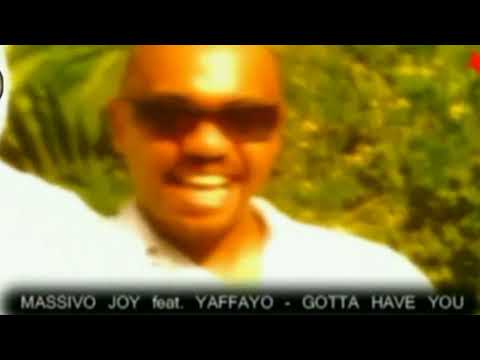 Massive Joy ft Yaffayo   Gotta Have You (VideoRemix)