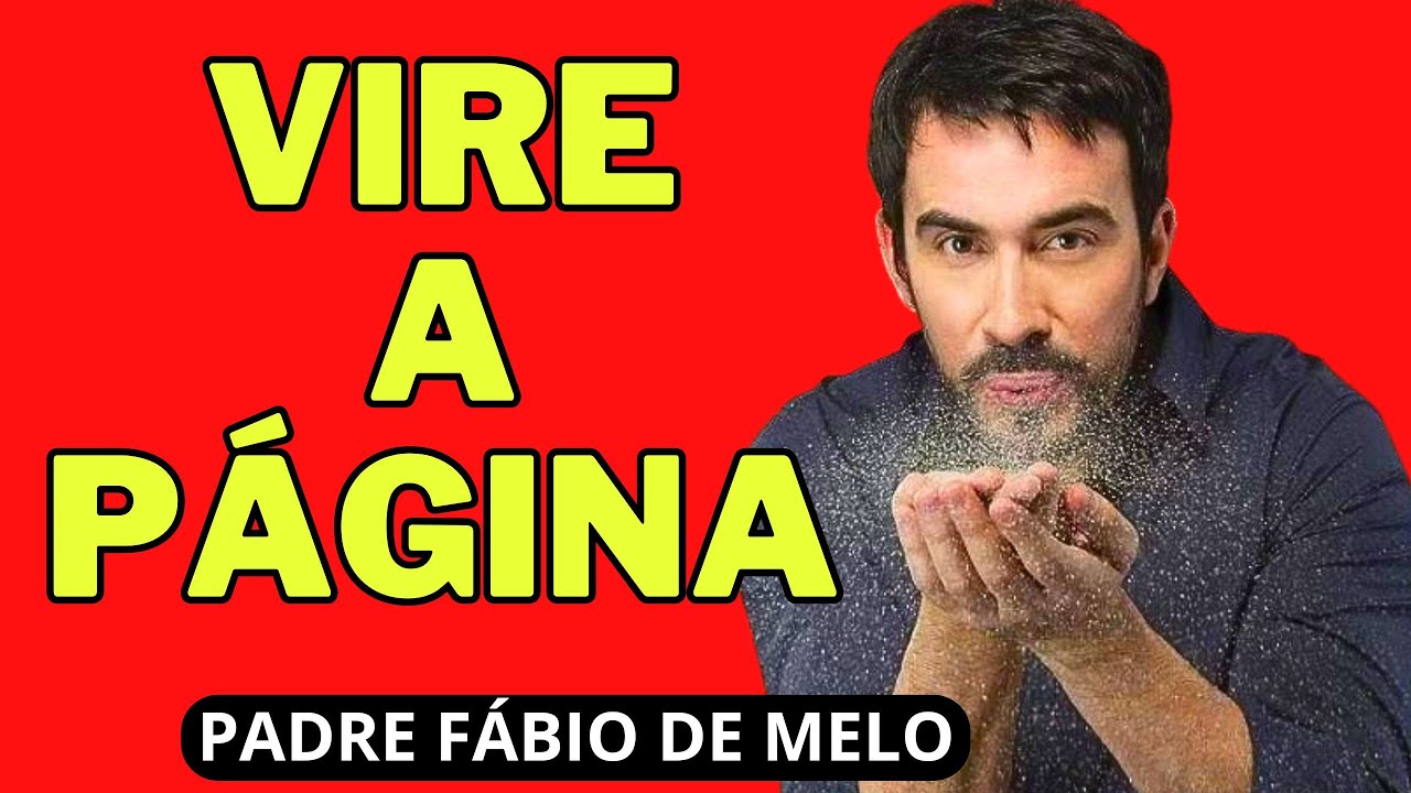 CONSELHOS QUE PODEM MUDAR SUA VIDA - PADRE FÁBIO DE MELO