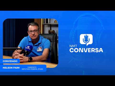 #83 NMT CONVERSA - NELSON PAIM (CANDIDATO A DEPUTADO ESTADUAL PSDB)