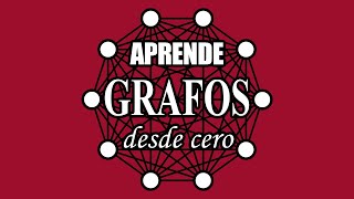 APRENDE GRAFOS DESDE CERO: Grafos básicos, lista y matriz de adyacencia, definic