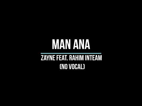 Man Ana - Zayne ft. Rahim Inteam (no vocal)
