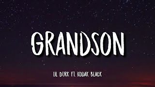Lil Durk - Grandson (Lyrics) Ft. Kodak Black