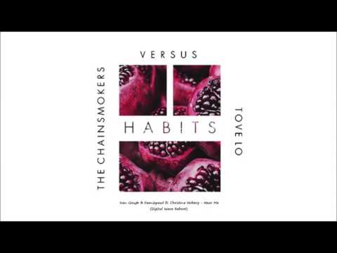The Chainsmokers x Tove Lo x Ivan Gough x Feenixpawl - Hear Me Habits (Digital Wave Reboot)
