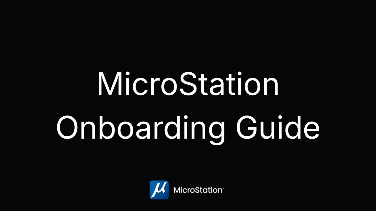 MicroStation 2025 Onboarding Guide
