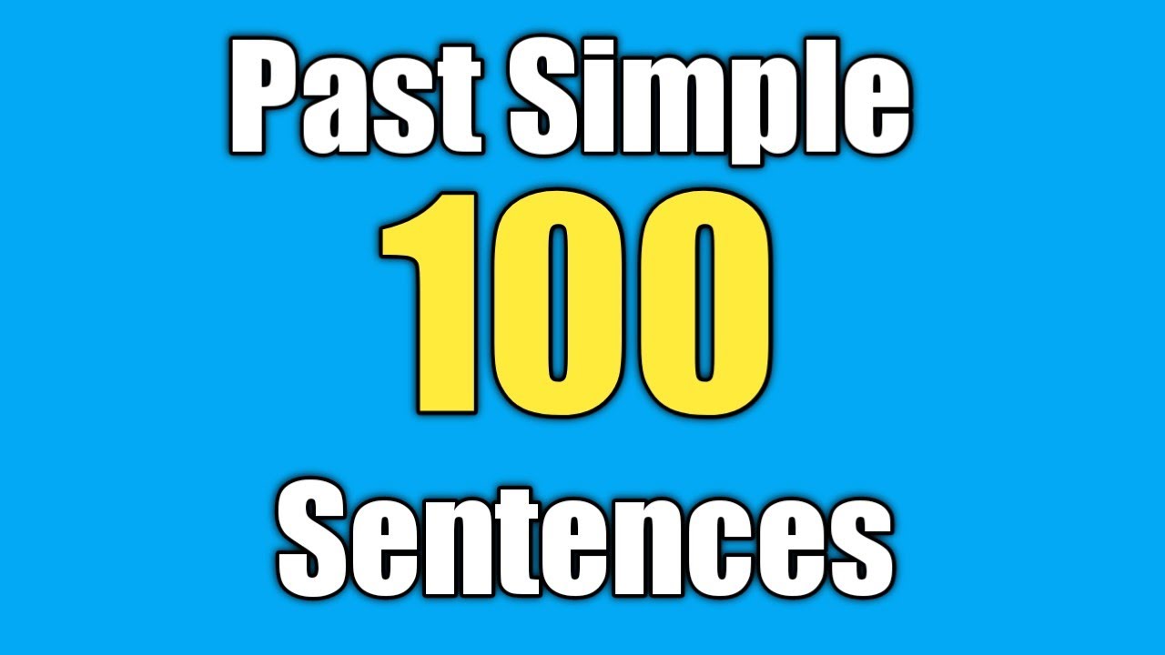 |100 sentences of Past simple|
