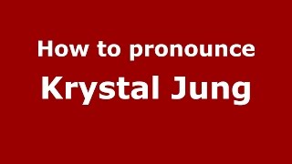 How to pronounce Krystal Jung