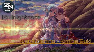 |ZN|nightcore Kana nishino - Kimiga suki