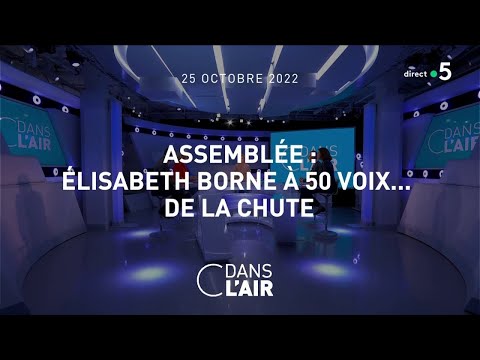 Assemblée : Élisabeth Borne à 50 voix... de la chute #cdanslair 25.10.2022