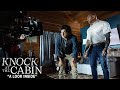 Knock At The Cabin - "A Look Inside"