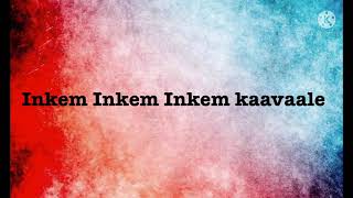 Inkem Inkem Inkem Kaavaale song lyrics song by Sid