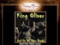 King Oliver -- Don't You Think I Love