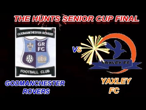 HUNTS SENIOR CUP FINAL OFFICIAL VIDEO!: GODMANCHESTER ROVERS VS YAXLEY FC !!!!