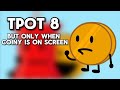 TPOT 8 But Only When Coiny Was On Screen
